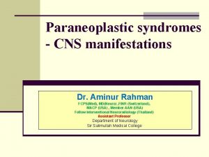 Paraneoplastic syndromes CNS manifestations Dr Aminur Rahman FCPSMed