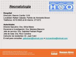 Neonatologa Hospital Direccin Ramn Carrillo 1339 Localidad Rafael