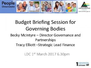 Budget Briefing Session for Governing Bodies Becky Mc