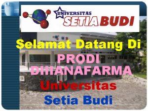 Selamat Datang Di PRODI DIIIANAFARMA Universitas Setia Budi