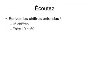 coutez crivez les chiffres entendus 15 chiffres Entre