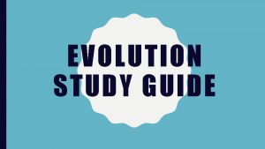 EVOLUTION STUDY GUIDE WHAT WILL HAPPEN TO A