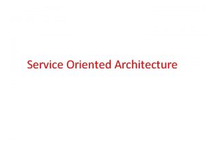 Service Oriented Architecture Based on Services A service