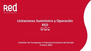 Licitaciones Suministro y Operacin RED Comisin de Transportes