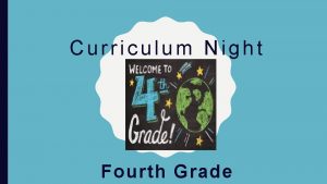 Curriculum Night Fourth Grade Ms Bullock Mrs Gallagher