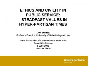 ETHICS AND CIVILITY IN PUBLIC SERVICE STEADFAST VALUES