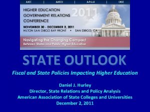 STATE OUTLOOK Fiscal and State Policies Impacting Higher
