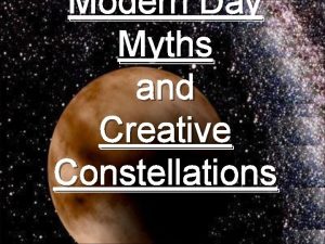 Modern Day Myths and Creative Constellations In ancient