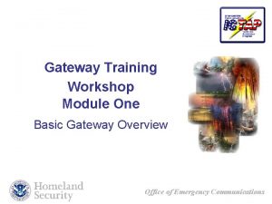 Gateway Training Workshop Module One Basic Gateway Overview