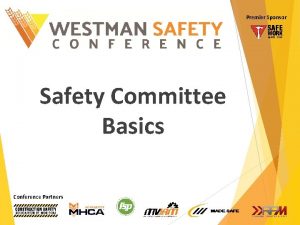 Premier Sponsor Safety Committee Basics Conference Partners Housekeeping