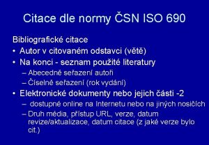 Citace dle normy SN ISO 690 Bibliografick citace