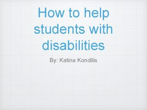 How to help students with disabilities By Katina
