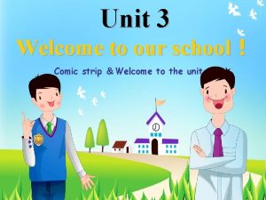 Unit 3 Welcome to our school Comic strip