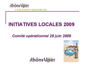 CTEF BASSIN GRENOBLOIS INITIATIVES LOCALES 2009 Comit oprationnel