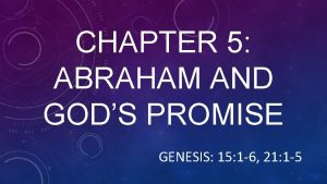 CHAPTER 5 ABRAHAM AND GODS PROMISE GENESIS 15