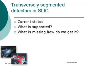 Transversely segmented detectors in SLIC q q q