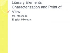 Literary Elements Characterization and Point of View Ms