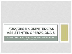 FUNES E COMPETNCIAS ASSISTENTES OPERACIONAIS AGRUPAMENTO DE ESCOLAS