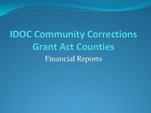 IDOC Community Corrections Grant Act Counties Financial Reports