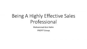 Being A Highly Effective Sales Professional Muhammad Aziz