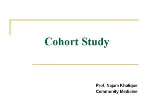 Cohort Study Prof Najam Khalique Community Medicine Cohort