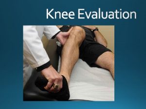 Knee Evaluation History Observation Palpation Special Tests Knee