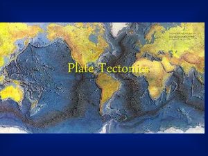 Plate Tectonics What Goes On Beneath Our Feet