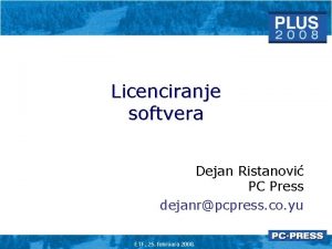 Licenciranje softvera Dejan Ristanovi PC Press dejanrpcpress co
