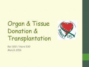 Organ Tissue Donation Transplantation Rel 300 Nurs 330