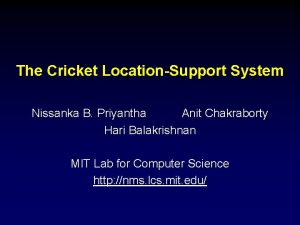 The Cricket LocationSupport System Nissanka B Priyantha Anit
