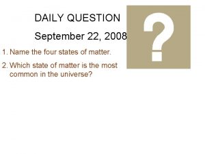 DAILY QUESTION September 22 2008 1 Name the