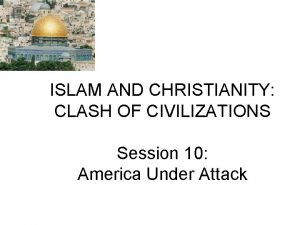 ISLAM AND CHRISTIANITY CLASH OF CIVILIZATIONS Session 10