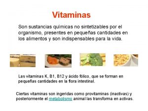 Vitaminas Son sustancias qumicas no sintetizables por el