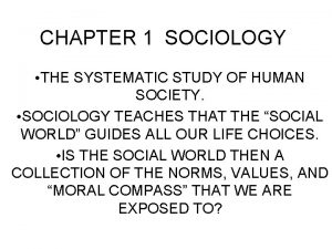 CHAPTER 1 SOCIOLOGY THE SYSTEMATIC STUDY OF HUMAN