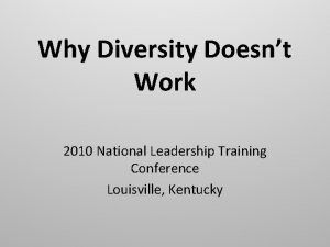 Why Diversity Doesnt Work 2010 National Leadership Training