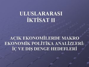 ULUSLARARASI KTSAT II AIK EKONOMLERDE MAKRO EKONOMK POLTKA