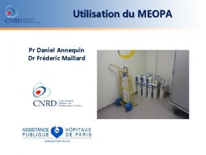 Utilisation du MEOPA Pr Daniel Annequin Dr Frderic