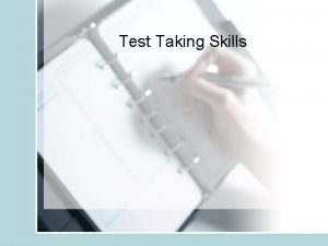Test Taking Skills Test Taking Skills Study in