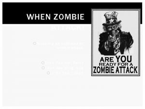 WHEN ZOMBIE ATTACK Modeling an outbreak of zombie