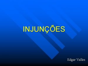 INJUNES Edgar Valles INJUNES Princpios Desburocratizao Simplificao Celeridade