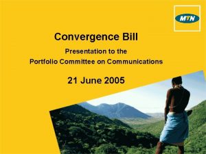 Convergence Bill Presentation to the Portfolio Committee on