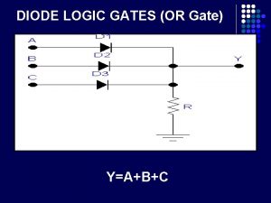 DIODE LOGIC GATES OR Gate YABC DIODE LOGIC