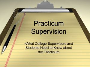 Practicum Supervision What College Supervisors and Students Need