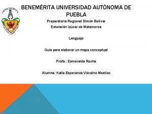 BENEMRITA UNIVERSIDAD AUTNOMA DE PUEBLA Preparatoria Regional Simn