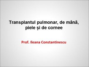 Transplantul pulmonar de mn piele i de cornee