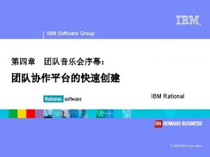 IBM Software Group IBM Rational 2009 IBM Corporation