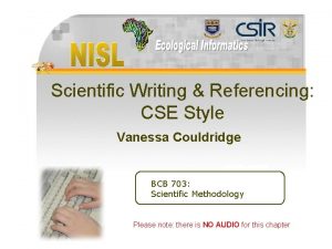 Scientific Writing Referencing CSE Style Vanessa Couldridge BCB