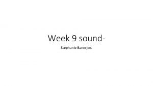 Week 9 sound Stephanie Banerjee Diegetic sound sound