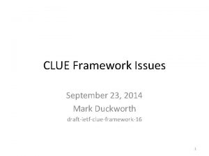 CLUE Framework Issues September 23 2014 Mark Duckworth