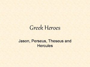Greek Heroes Jason Perseus Theseus and Hercules The